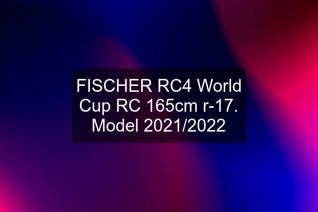 FISCHER RC4 World Cup RC 165cm r-17. Model 2021/2022