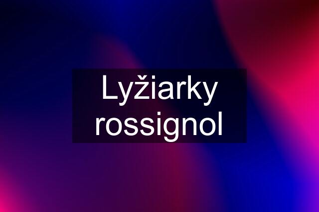 Lyžiarky rossignol