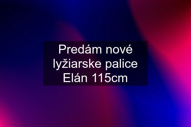 Predám nové lyžiarske palice Elán 115cm