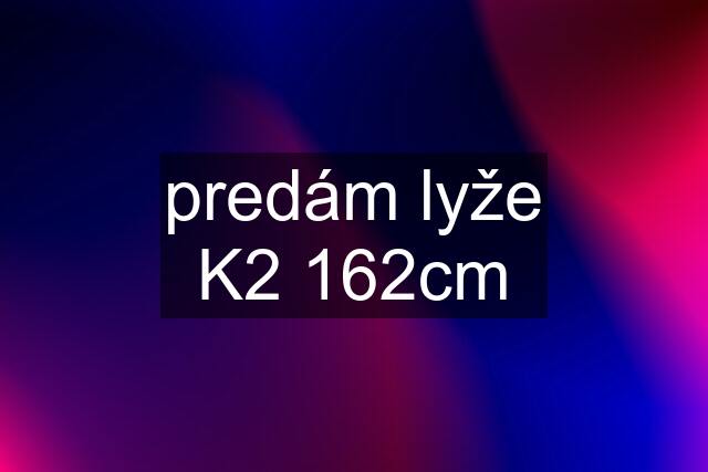 predám lyže K2 162cm