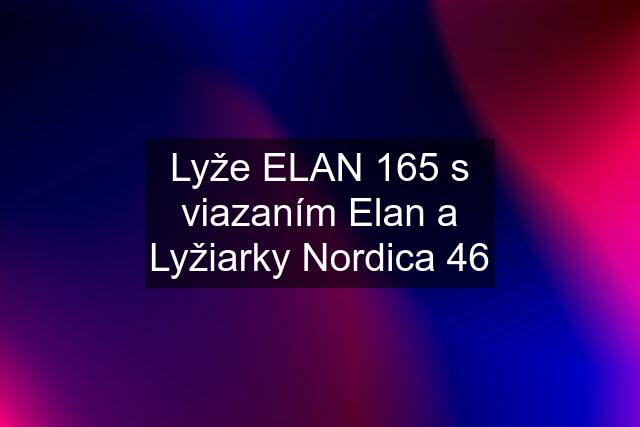 Lyže ELAN 165 s viazaním Elan a Lyžiarky Nordica 46