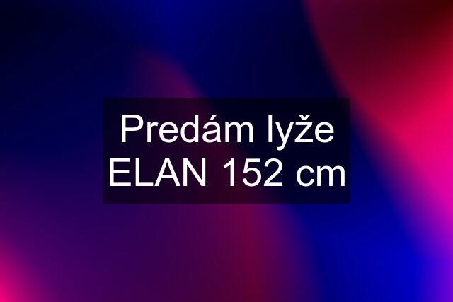 Predám lyže ELAN 152 cm