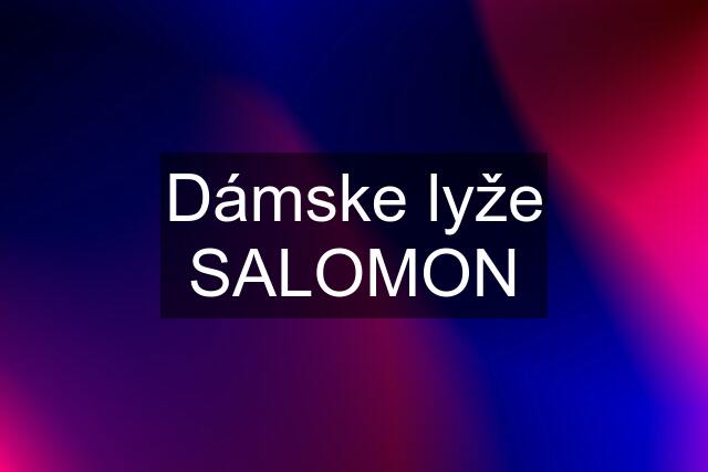 Dámske lyže SALOMON