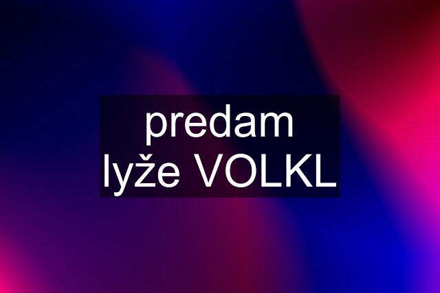 predam lyže VOLKL