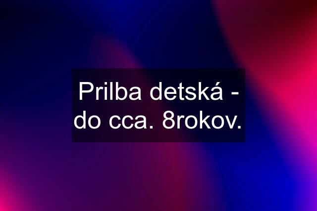 Prilba detská - do cca. 8rokov.