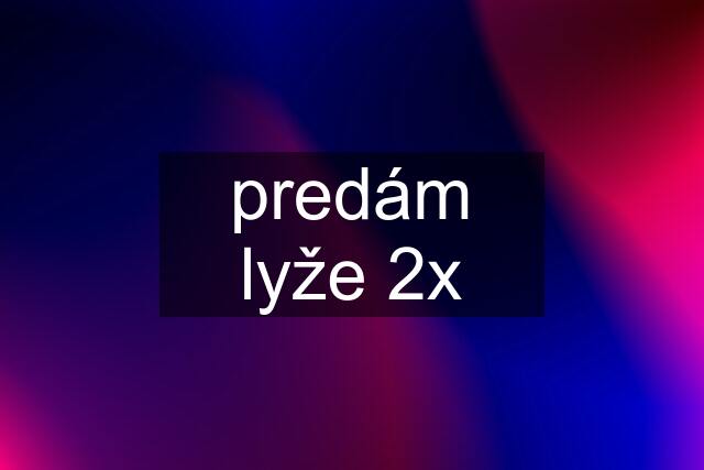 predám lyže 2x