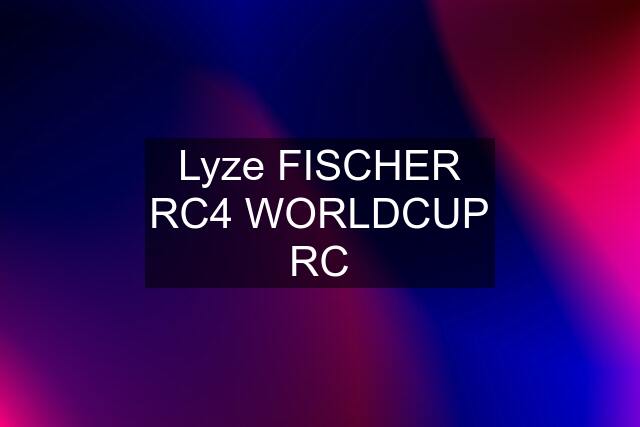 Lyze FISCHER RC4 WORLDCUP RC