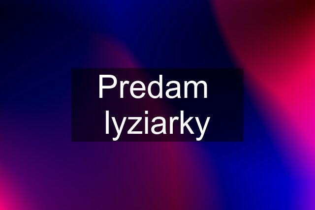 Predam  lyziarky