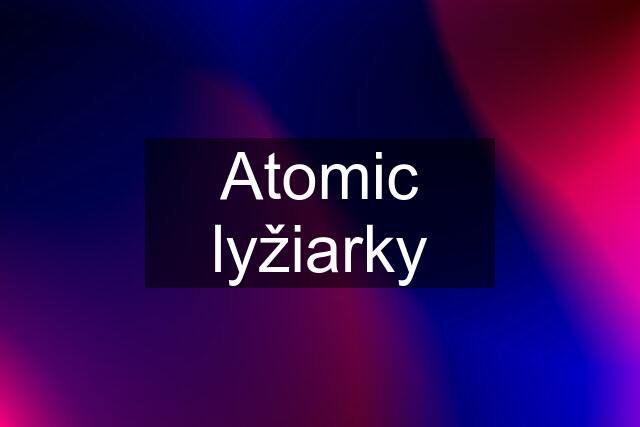 Atomic lyžiarky