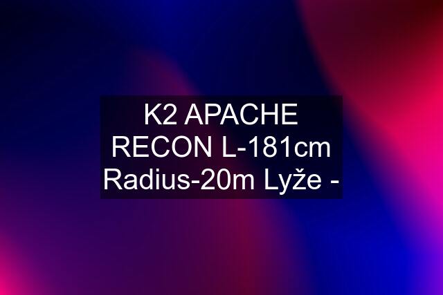 K2 APACHE RECON L-181cm Radius-20m Lyže -