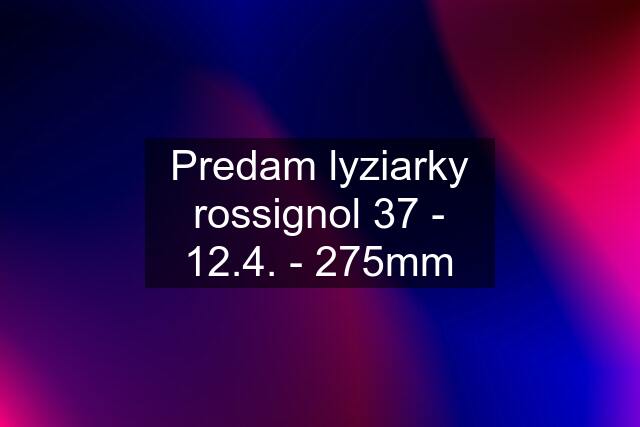 Predam lyziarky rossignol 37 - 12.4. - 275mm