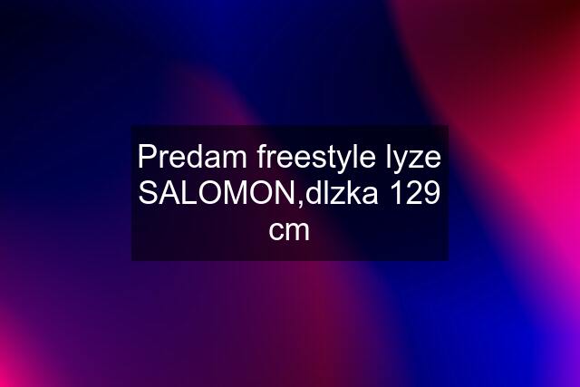 Predam freestyle lyze SALOMON,dlzka 129 cm