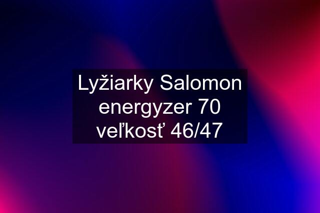 Lyžiarky Salomon energyzer 70 veľkosť 46/47