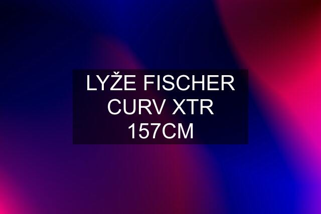 LYŽE FISCHER CURV XTR 157CM