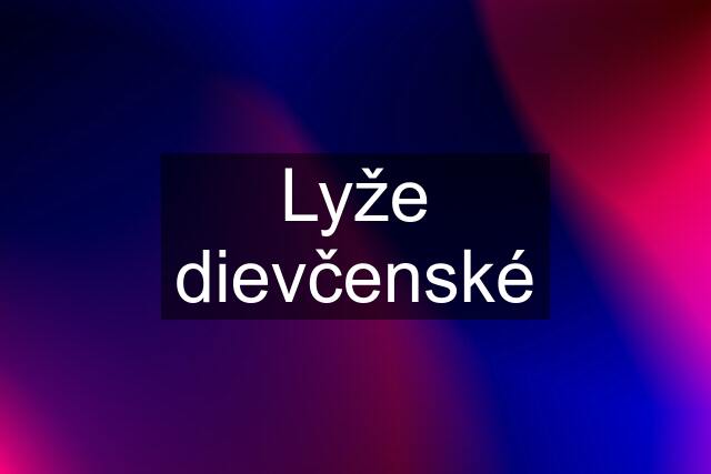 Lyže dievčenské