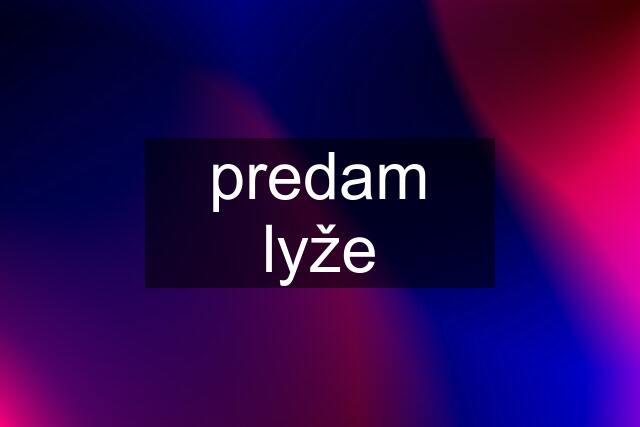 predam lyže