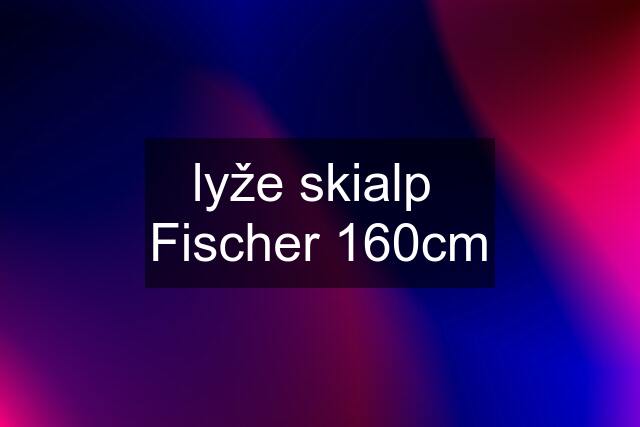 lyže skialp  Fischer 160cm