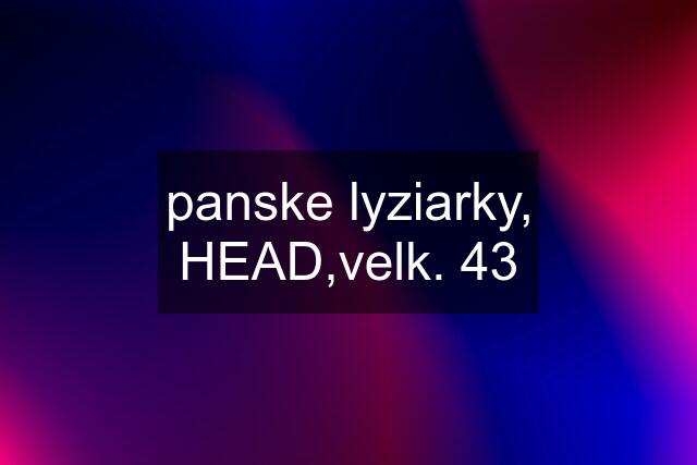 panske lyziarky, HEAD,velk. 43