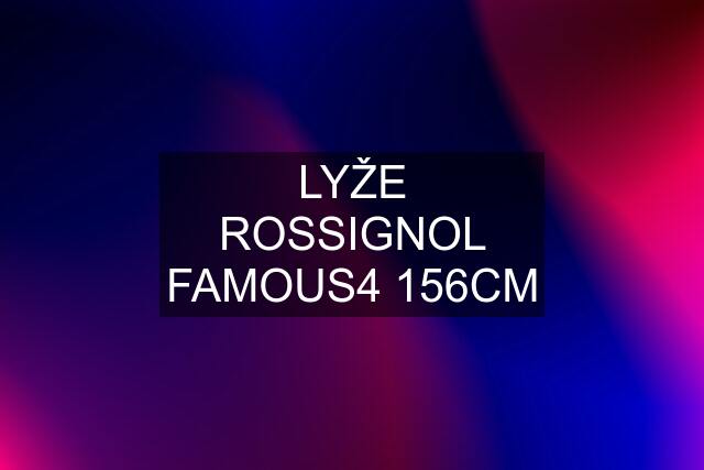 LYŽE ROSSIGNOL FAMOUS4 156CM