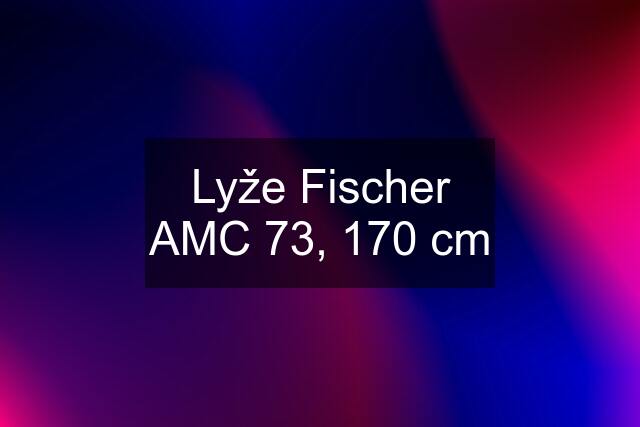 Lyže Fischer AMC 73, 170 cm