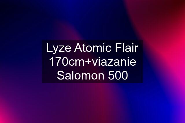 Lyze Atomic Flair 170cm+viazanie Salomon 500