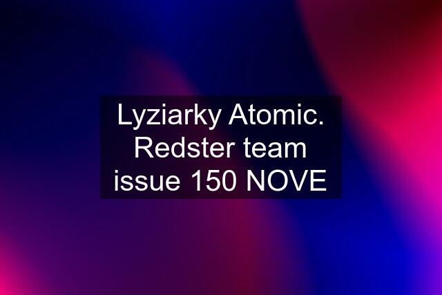 Lyziarky Atomic. Redster team issue 150 NOVE