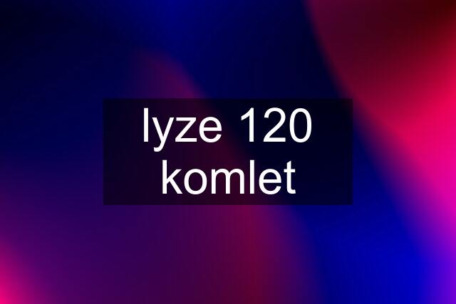 lyze 120 komlet