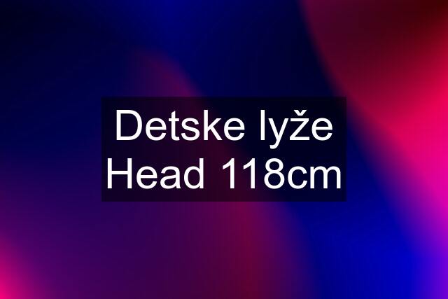 Detske lyže Head 118cm