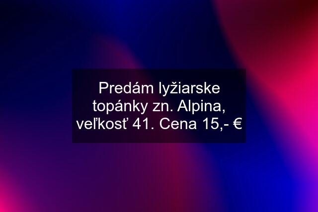 Predám lyžiarske topánky zn. Alpina, veľkosť 41. Cena 15,- €