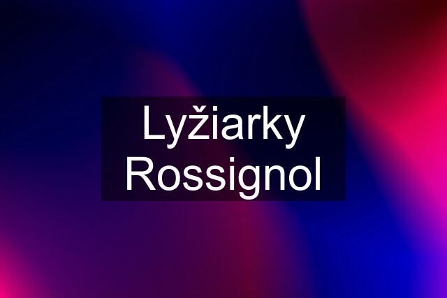 Lyžiarky Rossignol