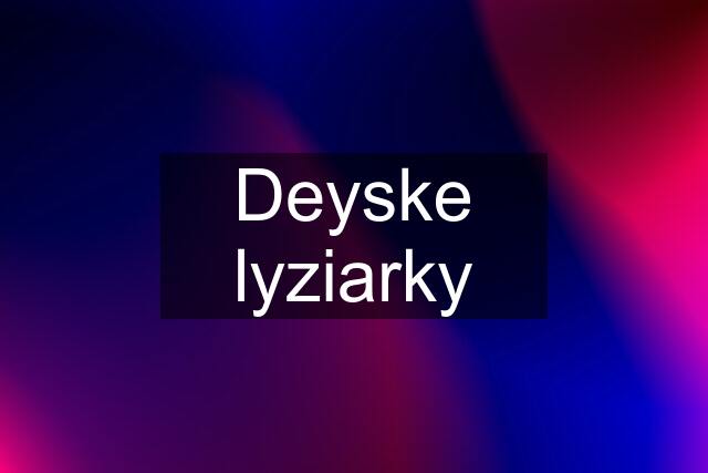 Deyske lyziarky