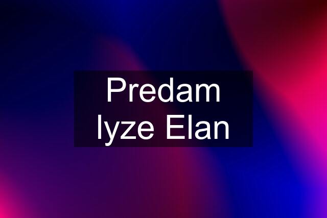 Predam lyze Elan