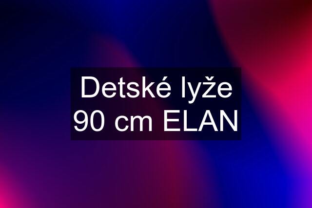 Detské lyže 90 cm ELAN