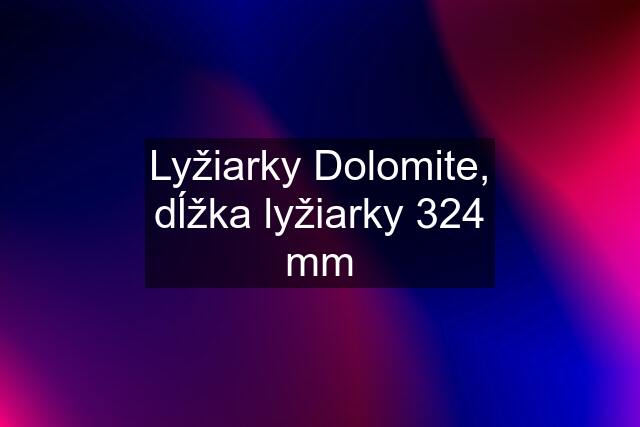 Lyžiarky Dolomite, dĺžka lyžiarky 324 mm