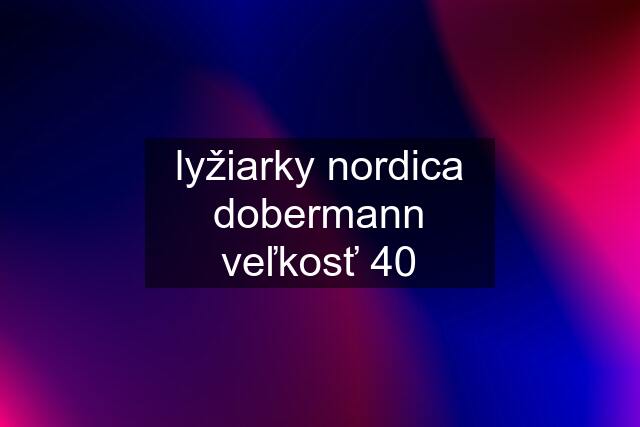 lyžiarky nordica dobermann veľkosť 40