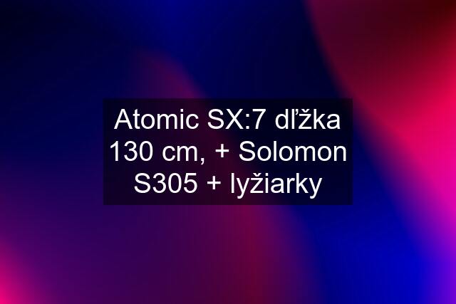 Atomic SX:7 dľžka 130 cm, + Solomon S305 + lyžiarky