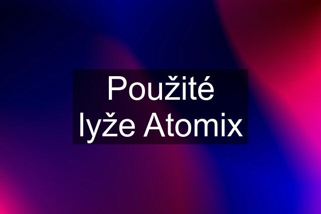 Použité lyže Atomix