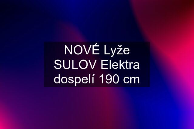 NOVÉ Lyže SULOV Elektra dospelí 190 cm