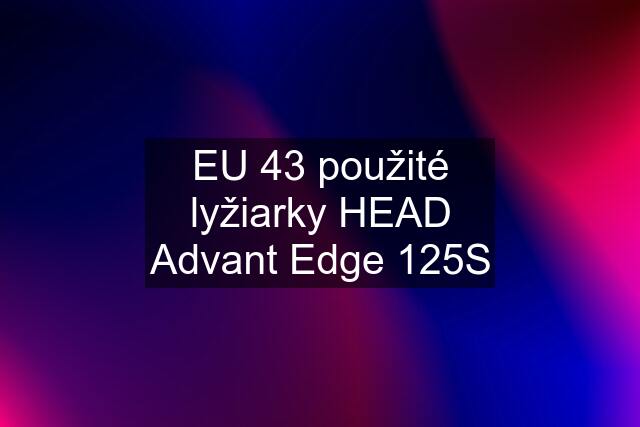 EU 43 použité lyžiarky HEAD Advant Edge 125S