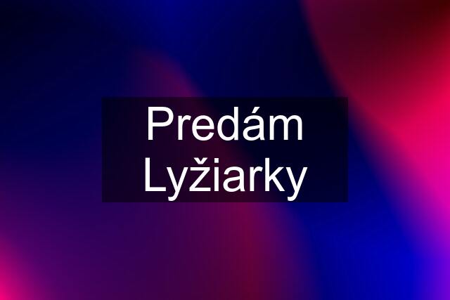 Predám Lyžiarky