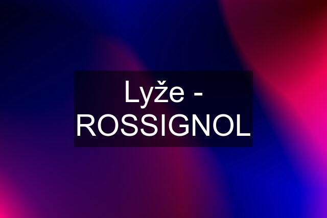 Lyže - ROSSIGNOL