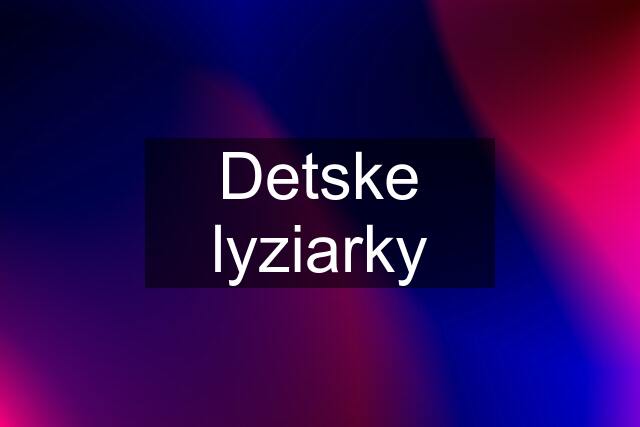 Detske lyziarky