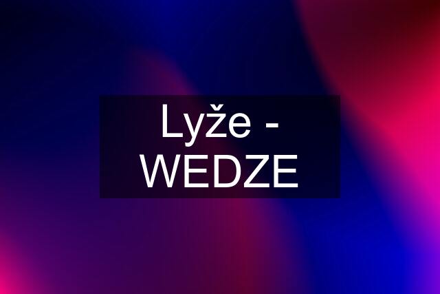 Lyže - WEDZE