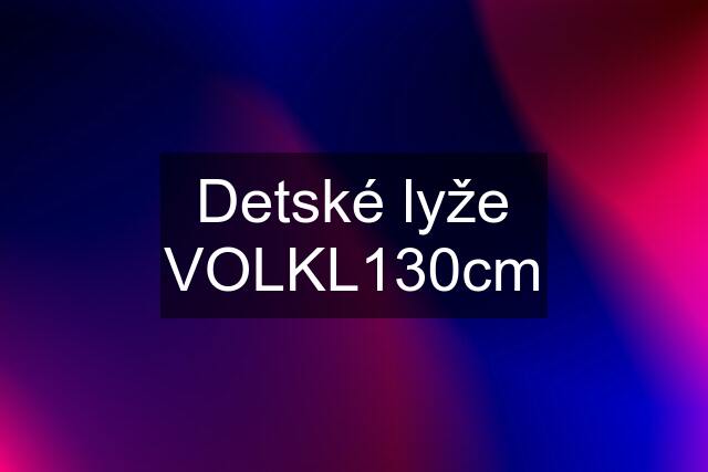 Detské lyže VOLKL130cm