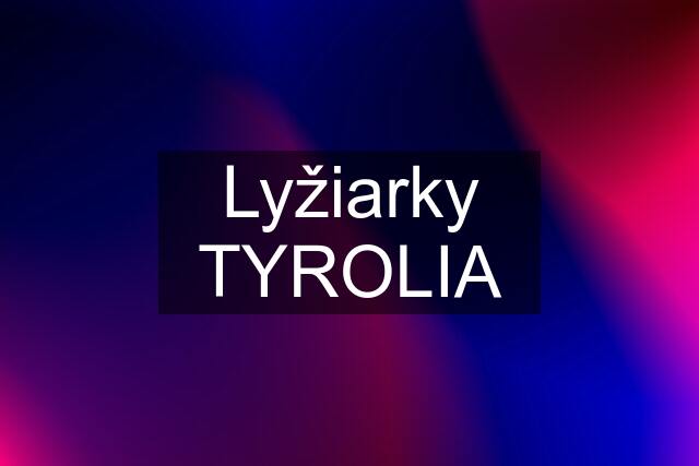 Lyžiarky TYROLIA