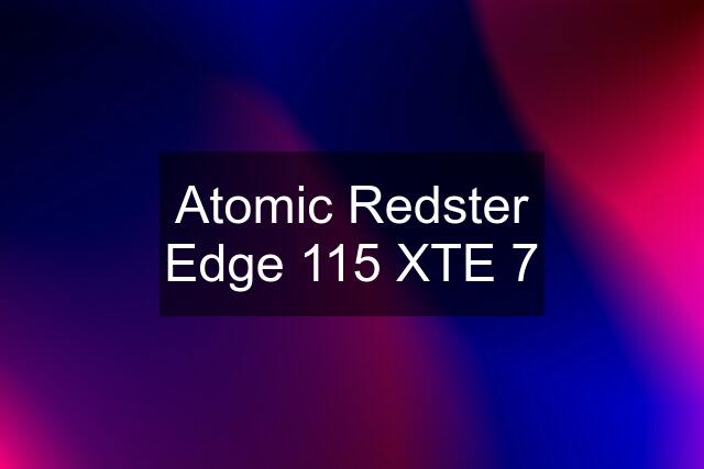 Atomic Redster Edge 115 XTE 7