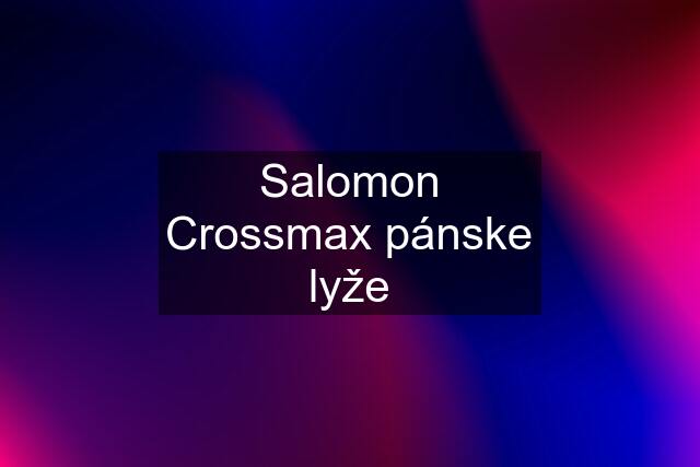 Salomon Crossmax pánske lyže