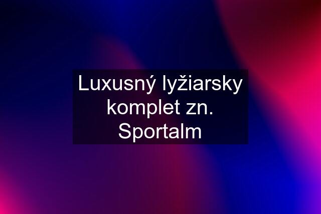 Luxusný lyžiarsky komplet zn. Sportalm