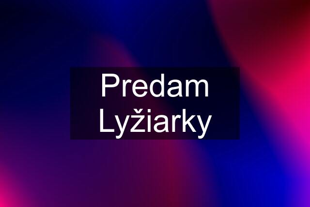 Predam Lyžiarky