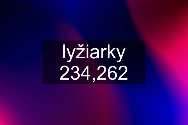 lyžiarky 234,262